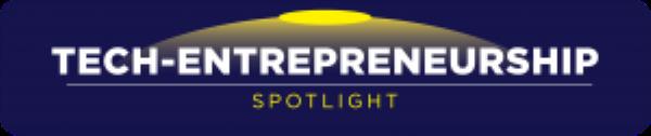 Tech-Entrepreneurship Spotlight