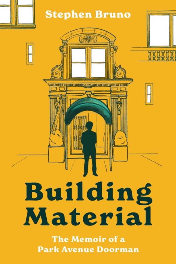 Cover "Building Material: The Memoir of a Park Avenue Doorman."